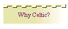 Why Celtic?